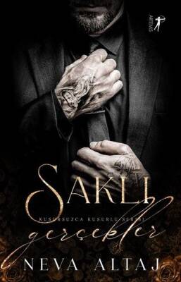 Saklı Gerçekler - Kusursuzca Kusurlu Serisi Yazar: Neva Altaj - 1