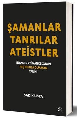 Şamanlar - Tanrılar - Ateistler: İnancın ve İnançsızlığın Hiç de Kısa Olmayan Tarihi - 1