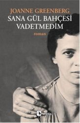 Sana Gül Bahçesi Vadetmedim Yazar: Joanne Greenberg Çevirmen: Nesrin Kasap - Metis Yayınları
