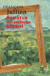 Sanatın ve Varoluşun Kökleri - İdeal Kültür Yayıncılık