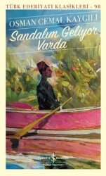 Sandalım Geliyor Varda - Türk Edebiyatı Klasikleri 98 - İş Bankası Kültür Yayınları