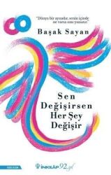 Sen Değişirsen Her Şey Değişir Yazar: Başak Sayan - İnkılap Kitabevi