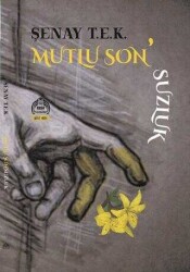 Şenay T.E.K Mutlu Son`suzluk - Kurgu Kültür Yayınları