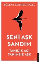Seni Aşk Sandım - Tanıdık Acı Tanımsız Aşk - Destek Yayınları