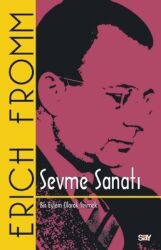 Sevme Sanatı - Klasik Kapak Yazar: Erich Fromm - Say Yayınları