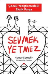Sevmek Yetmez - Çocuk Yetiştirmedeki Eksik Parça Yazar: Martha Moraghan Jablow , Nancy Samalin - Buzdağı Yayınevi