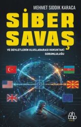 Siber Savaş ve Devletlerin Uluslararası Hukuktaki Sorumluluğu - AHBAP KİTAP