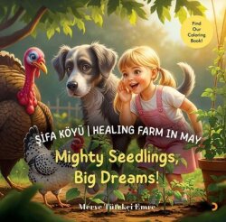 Şifa Köyü - Healing Farm in May - Mighty SeedlingsBig Dreams! - Cinius