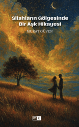 Silahların Gölgesinde Bir Aşk Hikayesi - Mihran Kitap
