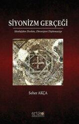 Siyonizm Gerçeği: İdeolojiden Devlete Direnişten Diplomasiye - Artikel Akademi