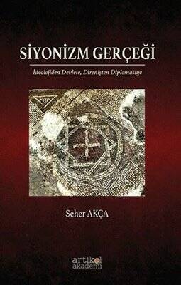 Siyonizm Gerçeği: İdeolojiden Devlete Direnişten Diplomasiye - 1