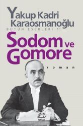 Sodom ve Gomore Yazar: Yakup Kadri Karaosmanoğlu - İletişim Yayınları