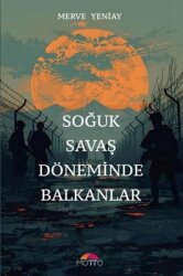 Soğuk Savaş Döneminde Balkanlar - Motto Yayınları