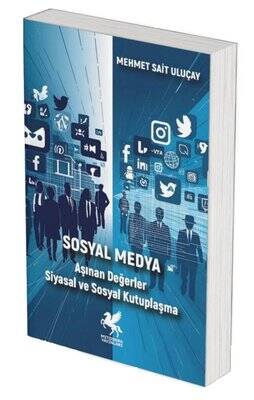 Sosyal Medya - Aşınan Değerler Siyasal ve Sosyal Kutuplaşma - 1