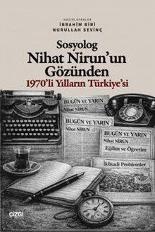 Sosyolog Nihat Nirun'un Gözünden 1970'li Yılların Türkiye'si - 1