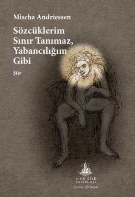 Sözcüklerim Sınır Tanımaz Yabancılığım Gibi - 1