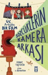 Sözcüklerin Kamera Arkası - Üç Arkadaş Bir Film Yazar: Ferhat Taştekin - Timaş İlk Genç