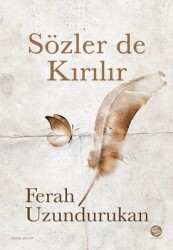 Sözler de Kırılır Yazar: Ferah Uzundurukan - Sahi Kitap