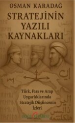 Stratejinin Yazılı Kaynakları - Türk Fars ve Arap Uygarlıklarında Stratejik Düşüncenin İzleri - Doğu Kitabevi