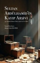 Sultan Abdülhamid'in Kayıp Arşivi - İz Yayıncılık