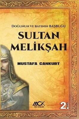Sultan Melikşah - Doğunun ve Batının Başbuğu - 1