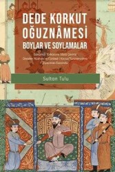 Sultan Tulu Dede Korkut Oğuznamesi - Boylar ve Soylamalar Paradigma Yayınları - Paradigma Akademi Yayınları