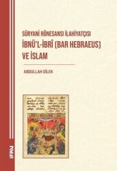 Süryani Rönesansı İlahiyatçısı İbnü'l-İbri (Bar Hebraeus) ve İslam - M. Ü. İlahiyat Fakültesi Vakfı Yayı