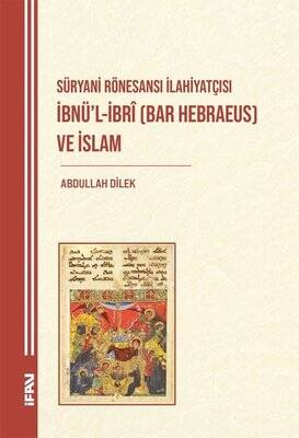 Süryani Rönesansı İlahiyatçısı İbnü'l-İbri (Bar Hebraeus) ve İslam - 1
