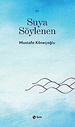 Suya Söylenen - Şule Yayınları