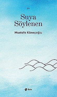 Suya Söylenen - 1