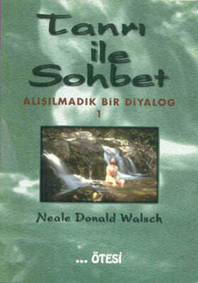 Tanrı İle Sohbet - 1 Yazar: Neale Donald Walsch Yayına Hazırlayan: Nil Gün , Nil Gün