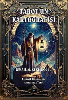 Tarot'un Kartografisi: Ezoterik Düşüncenin Aynasında Tarot - 1