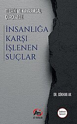 Teorik ve Kavramsal Çerçevede İnsanlığa Karşı İşlenen Suçlar - Ati Yayınları