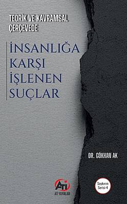 Teorik ve Kavramsal Çerçevede İnsanlığa Karşı İşlenen Suçlar - 1