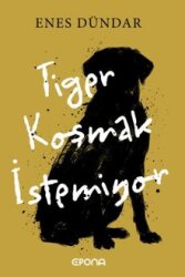 Tiger Koşmak İstemiyor - Epona Kitap