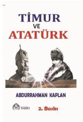 Timur ve Atatürk - Benzerlikleriyle İki Büyük Türk Hakanı - Kekeme Yayınları