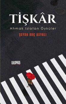 Tişkar: Ahmak Islatan Öyküler - 1
