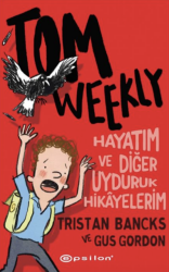 Tom Weekly 1- Hayatım ve Diğer Uyduruk Hikayelerim - Epsilon Yayınevi 