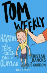 Tom Weekly 2- Hayatım ve Ters Giden Diğer Olaylar - Epsilon Yayınevi 