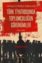 Türk Tiyatrosunda Toplumculuğun Görünümleri - Edebiyat ve İdeoloji Bağlamında - Günce Yayınları