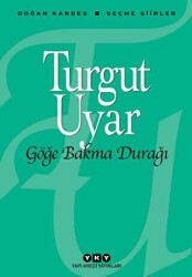 Turgut Uyar Göğe Bakma Durağı Yapı Kredi Yayınları - Yapı Kredi Yayınları