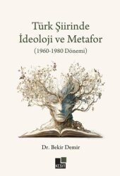 Türk Şiirinde İdeoloji ve Metafor (1960 - 1980 Dönemi) - Kesit Yayınları