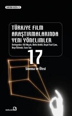 Türkiye Film Araştırmalarında Yeni Yönelimler 17 - Sinema ve Ötesi - 1