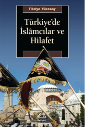 Türkiye'de İslamcılar ve Hilafet - İletişim Yayınları