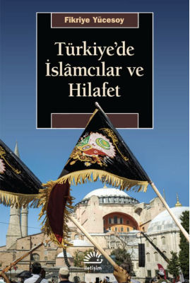 Türkiye'de İslamcılar ve Hilafet - 1