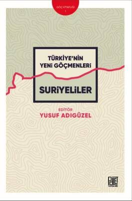 Türkiye'nin Yeni Göçmenleri: Suriyeliler - Kolektif - 1