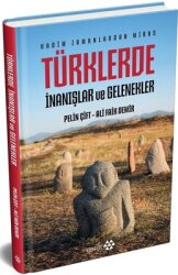 Türklerde İnanışlar ve Gelenekler - Kadim Zamanlardan Miras - Yeditepe Yayınevi