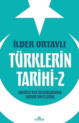 Türklerin Tarihi 2 - Anadolu'nun Bozkırlarından Avrupa'nın İçlerine - 1