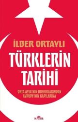 Türklerin Tarihi - Orta Asya'nın Bozkırlarından Avrupa'nın Kapılarına Yazar: İlber Ortaylı - Kronik Kitap