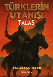 Türklerin Uyanışı: Talas - Gülbey Yayınları